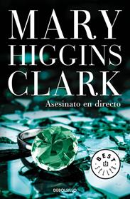 ASESINATO EN DIRECTO | 9788466338363 | HIGGINS CLARK, MARY