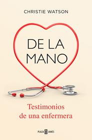 DE LA MANO. TESTIMONIOS DE UNA ENFERMERA | 9788401020483 | WATSON, CHRISTIE