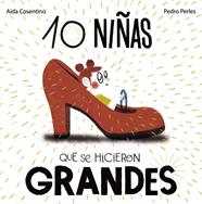 10 NIÑAS QUE SE HICIERON GRANDES | 9788469626252 | COSENTINO, AIDA