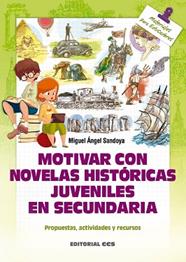 MOTIVAR CON NOVELAS HISTÓRICAS JUVENILES EN SECUNDARIA | 9788490234549 | SANDOYA HERNÁNDEZ, MIGUEL ANGEL