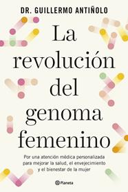 REVOLUCION DEL GENOMA FEMENINO, LA | 9788408299608 | DR. GUILLERMO ANTIÑOLO