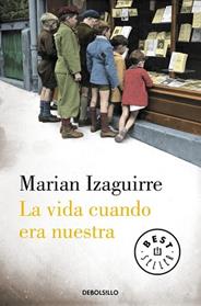 VIDA CUANDO ERA NUESTRA, LA | 9788490627846 | IZAGUIRRE,MARIAN