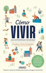 COMO VIVIR UNA ENFERMEDAD INCURABLE | 9788416720323 | BARDERI, MONTSE / TORRES FERNANDEZ, CAROLINA