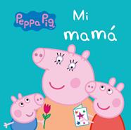 MI MAMA PEPPA PIG  TODO CARTON | 9788448847302