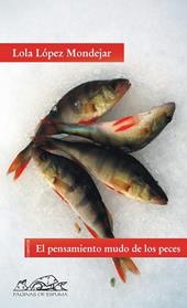 PENSAMIENTO MUDO DE LOS PECES, EL | 9788483930045 | LOPEZ MONDEJAR, LOLA