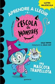 UNA MASCOTA TRAPELLOTA, APRENDRE A LLEGIR A L'ESCOLA DE MONSTRES 1 | 9788419085337 | RIPPIN, SALLY