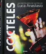 COCTELES. LA COCTELERIA DE AUTOR DE LUCA ANASTASIO | 9788499284897 | ANASTASIO, LUCA
