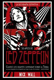 LED ZEPPELIN CUANDO LOS GIGANTES CAMINABAN SOBRE LA TIERRA | 9788491816843 | WALL, MICK