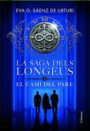 CAMÍ DEL PARE, LA SAGA DELS LONGEUS 3. EL C | 9788466433853 | GARCÍA SAENZ DE URTURI, EVA