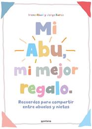 MI ABU  MI MEJOR REGALO | 9788419421821 | ABAD ROS, IRENE / ZARCO VILLAROSA, JORGE