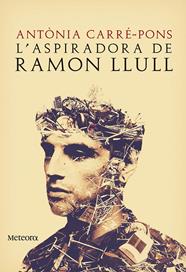 ASPIRADORA DE RAMON LLULL, L' | 9788494542817 | CARRE-PONS, ANTONIA