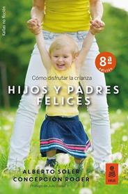 HIJOS Y PADRES FELICES  | 9788416523955 | SOLER SARRIO, ALBERTO / ROGER SANCHEZ, CONCEPCION