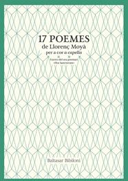 17 POEMES DE LLORENÇ MOYA PER A COR A CAPELLA | 9788483843833 | BIBILONI LLABRES, BALTASAR