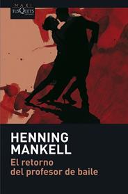 RETORNO DEL PROFESOR DE BAILE, EL  | 9788483835050 | MANKELL, HENNING 