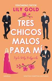 TRES CHICOS MALOS PARA MI  FENOMENO INTERNACIONAL EN TIKTOK. TRES GUARDAESPALDAS | 9788410080225 | GOLD, LILY