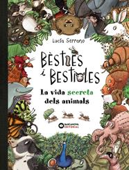 BESTIES I BESTIOLES, LA VIDA SECRETA DELS ANIMALS | 9788448947675 | SERRANO, LUCIA