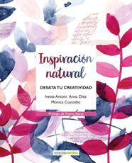 INSPIRACION NATURAL | 9788416972586 | DÍEZ MANJARRES, ANNA/CUSTODIO BRENTANO, MONICA/ANTONI FERNÁNDEZ, IVETTE