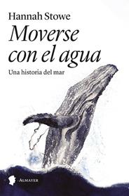 MOVERSE CON EL AGUA | 9788412891522 | STOWE, HANNAH