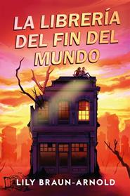 LIBRERIA DEL FIN DEL MUNDO, LA | 9791387574192 | BRAUN-ARNOLD, LILY