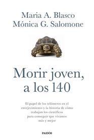 MORIR JOVEN  A LOS 140 | 9788449332067 | BLASCO, MARIA / SALOMONE, MONICA