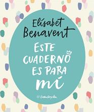 ESTE CUADERNO ES PARA MI | 9788403517868 | BENAVENT ,ELISABET
