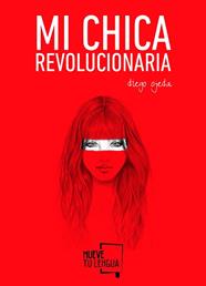 CHICA REVOLUCIONARIA, MI  | 9788494268618 | OJEDA, DIEGO 