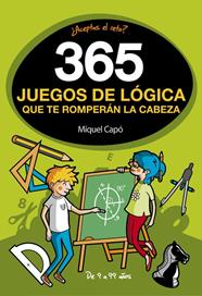 365 JUEGOS DE LOGICA QUE TE ROMPERÁN LA CABEZA | 9788490436561 | CAPO, MIQUEL
