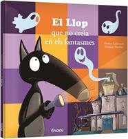 LLOP QUE NO CREIA EN ELS FANTASMES, EL | 9791039563291 | LALLEMAND, ORIANNE / THUILLIER, ELEONORE