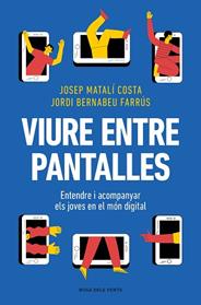 VIURE ENTRE PANTALLES | 9788419756589 | MATALI, JOSEP/BERNABEU, JORDI