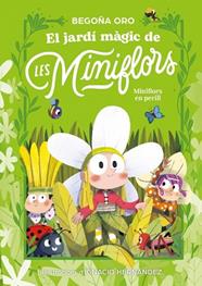 JARDI MAGIC DE LES MINIFLORS., EL FLORS EN PERILL! | 9788448873820 | ORO, BEGOÑA