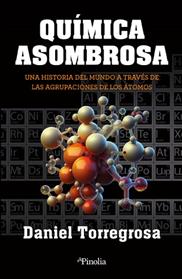 QUIMICA ASOMBROSA | 9788418965791 | DANIEL CARLOS TORREGROSA LOPEZ
