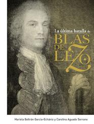 ULTIMA BATALLA DE BLAS DE LEZO, LA | 9788441438675 | BLETRAN GARCIA-ECHANIZ, MARIELA / AGUADO SERRANO, CAROLINA