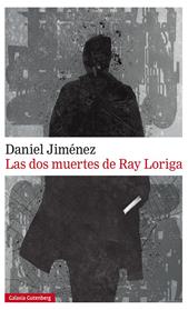 DOS MUERTES DE RAY LORIGA, LAS  | 9788417747022 | JIMENEZ, DANIEL