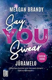 SAY YOU SWEAR (JURAMELO) | 9788427054165 | BRANDY, MEAGAN