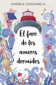  FARO DE LOS AMORES DORMIDOS, EL | 9788408287599 | LONGARELA, ANDREA