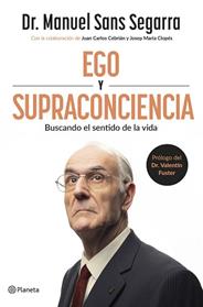 EGO Y SUPRACONCIENCIA | 9788408307402 | DR. MANUEL SANS SEGARRA/CEBRIAN, JUAN CARLOS/CLOPÉS, JOSEP MARIA