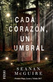CADA CORAZON UN UMBRAL | 9788491812005 | MCGUIRE, SEANAN