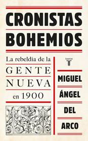 CRONISTAS BOHEMIOS | 9788430618705 | DEL ARCO, MIGUEL ANGEL