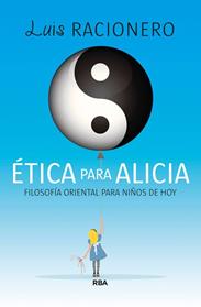 ETICA PARA ALICIA FILOSOFIA ORIENTAL PARA LOS JOVENES DE HOY  | 9788490065709 | RACIONERO I GRAU, LUIS