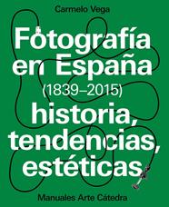 FOTOGRAFIA EN ESPAÑA (1839-2015)  | 9788437637440 | VEGA, CARMELO