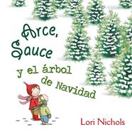 ARCE  SAUCE Y EL ARBOL DE NAVIDAD | 9788491451082 | NICHOLS, LORI
