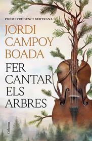 FER CANTAR ELS ARBRES | 9788466435512 | CAMPOY BOADA, JORDI