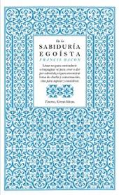 DE LA SABIDURIA EGOISTA (SERIE GREAT IDEAS 13) | 9788430601004 | BACON, FRANCIS