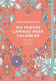 ARTE ANTIESTRES 100 NUEVAS LAMINAS PARA COLOREAR | 9788401018732