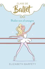 BAILAR CON EL CORAZON (CLASE DE BALLET 5) | 9788417922139 | BARFETY, ELIZABETH