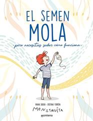 SEMEN MOLA, EL    PERO NECESITAS SABER COMO FUNCIONA  | 9788418798412 | SALVIA, ANNA / TORRON (MENSTRUITA), CRISTINA