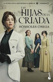 HIJAS DE LA CRIADA, LAS  (EDICIÓN TIE-IN) | 9788408325420 | ONEGA, SONSOLES