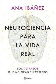 NEUROCIENCIA PARA LA VIDA REAL | 9788408317210 | IBAÑEZ, ANA