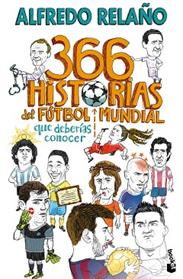 366 HISTORIAS DEL FUTBOL MUNDIAL QUE DEBERIAS CONOCER | 9788467076899 | RELAÑO, ALFREDO