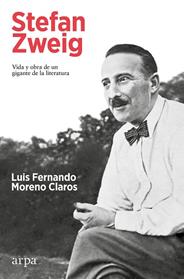 STEFAN ZWEIG  VIDA Y OBRA DE UN GIGANTE DE LA LITERATURA | 9788419558251 | MORENO CLAROS, LUIS FERNANDO